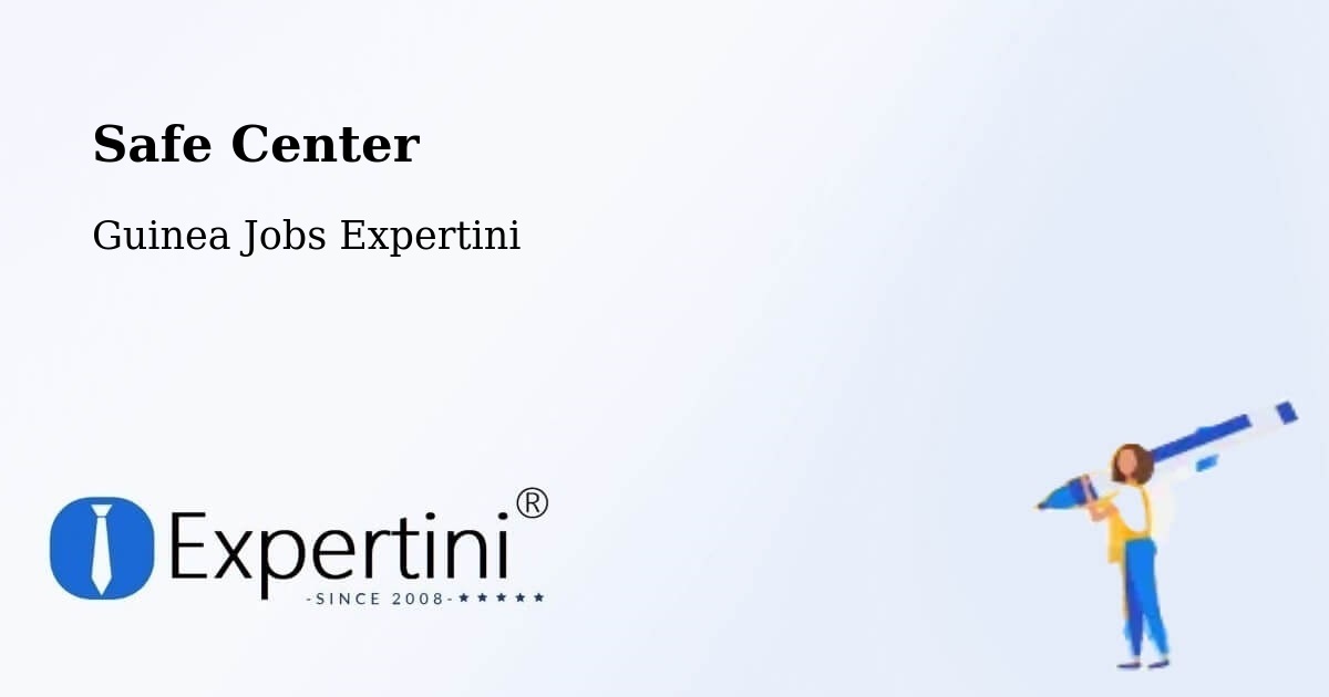 Safety Center – Lélouma - Guinea Jobs Expertini